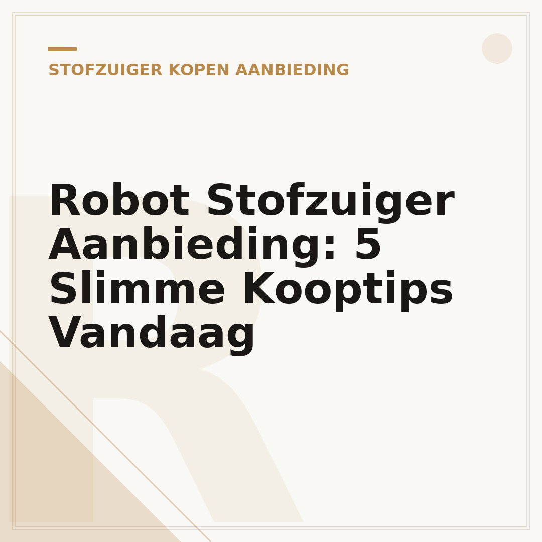 Robot Stofzuiger Aanbieding: 5 Slimme Kooptips Vandaag
