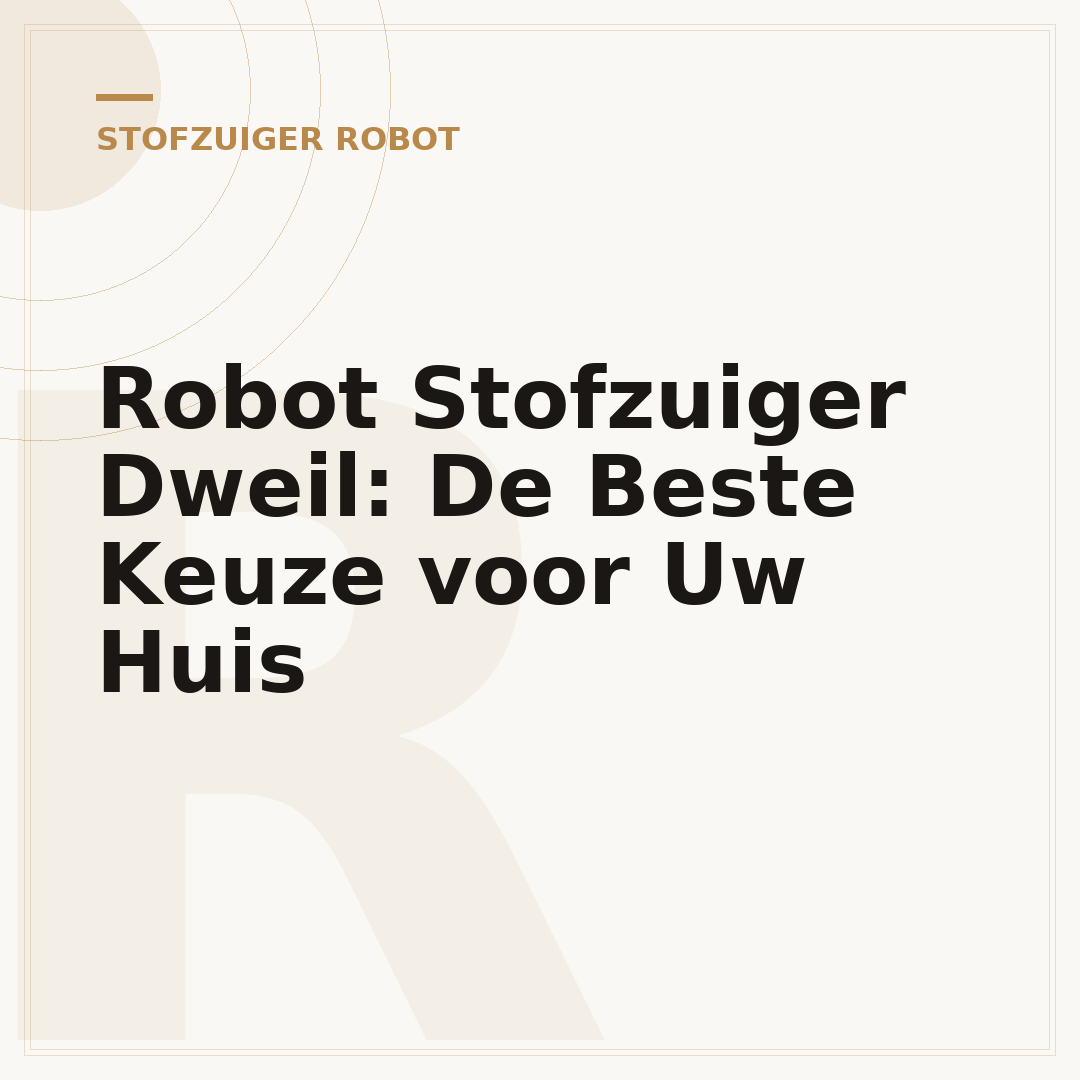 Robot Stofzuiger Dweil: De Beste Keuze voor Uw Huis