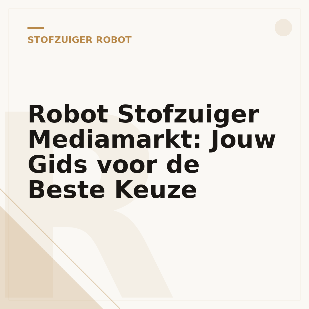Robot Stofzuiger Mediamarkt: Jouw Gids voor de Beste Keuze