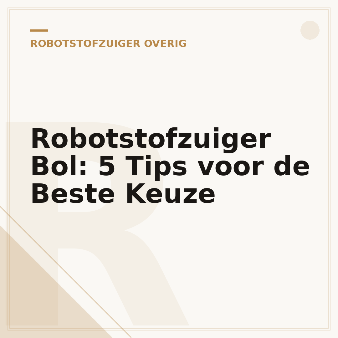Robotstofzuiger Bol: 5 Tips voor de Beste Keuze