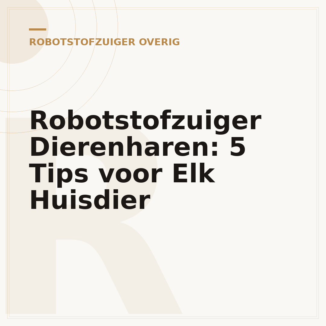 Robotstofzuiger Dierenharen: 5 Tips voor Elk Huisdier