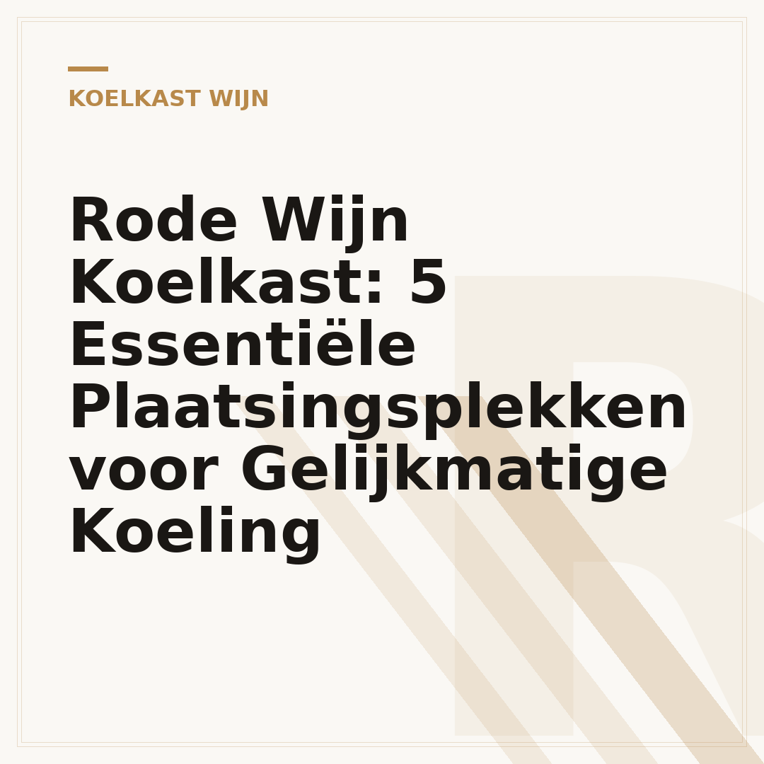 Rode Wijn Koelkast: 5 Essentiële Plaatsingsplekken voor Gelijkmatige Koeling