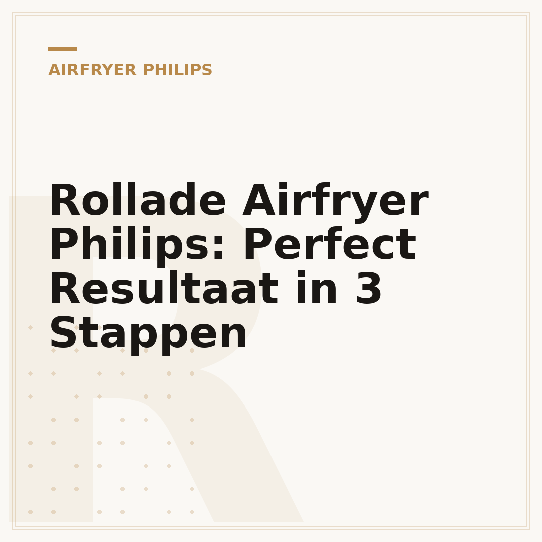 Rollade Airfryer Philips: Perfect Resultaat in 3 Stappen