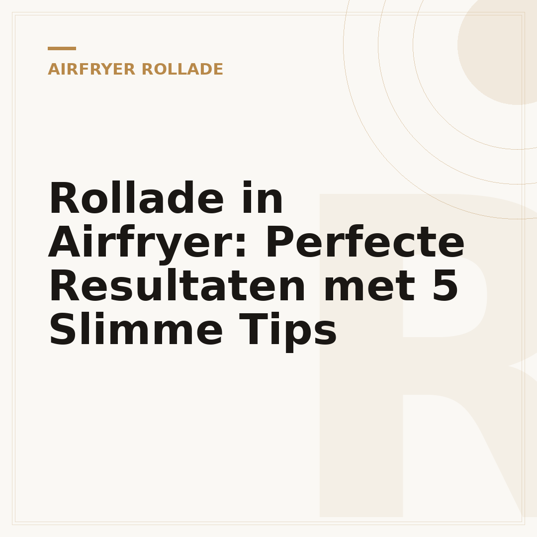 Rollade in Airfryer: Perfecte Resultaten met 5 Slimme Tips