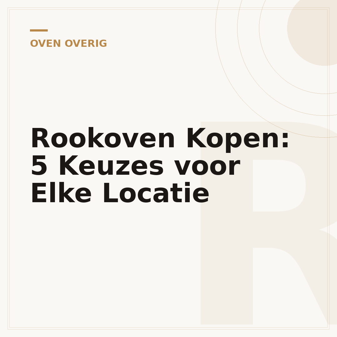 Rookoven Kopen: 5 Keuzes voor Elke Locatie
