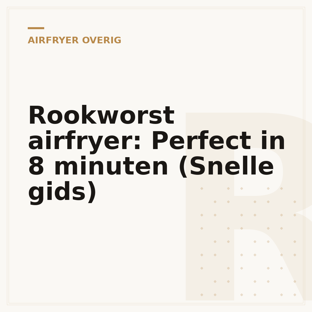 Rookworst airfryer: Perfect in 8 minuten (Snelle gids)