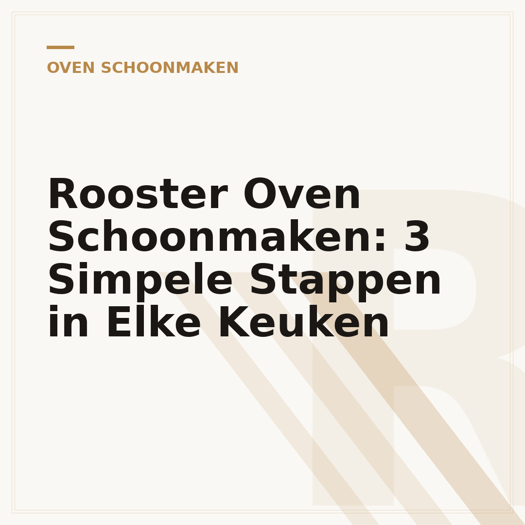 Rooster Oven Schoonmaken: 3 Simpele Stappen in Elke Keuken