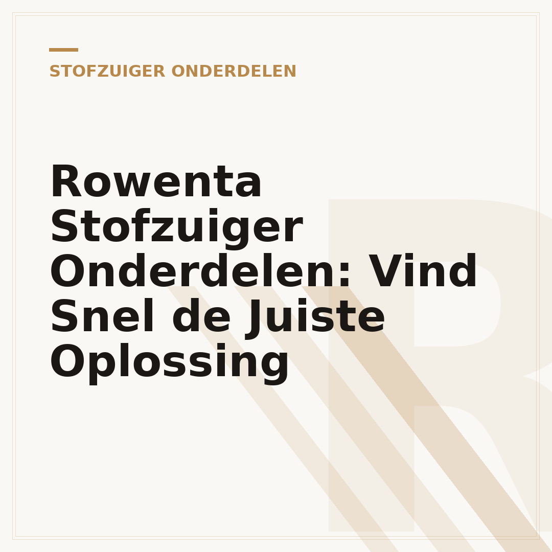Rowenta Stofzuiger Onderdelen: Vind Snel de Juiste Oplossing