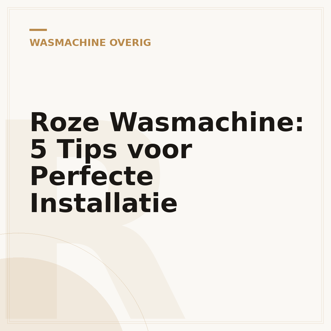 Roze Wasmachine: 5 Tips voor Perfecte Installatie