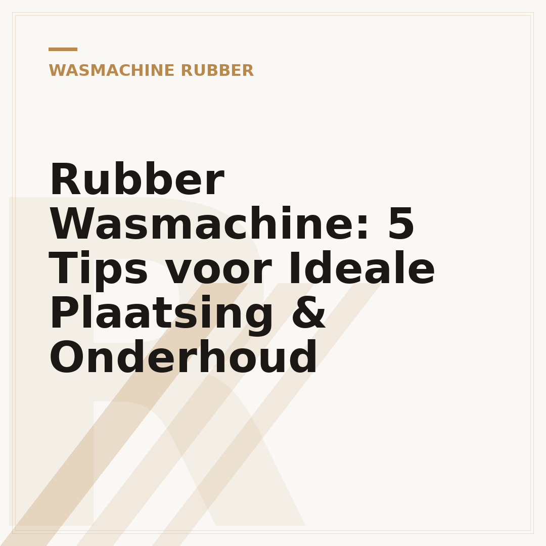 Rubber Wasmachine: 5 Tips voor Ideale Plaatsing & Onderhoud