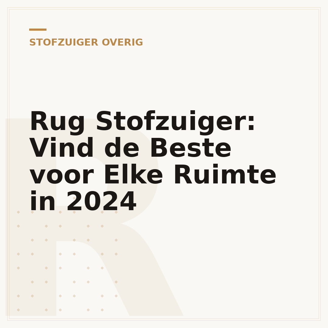 Rug Stofzuiger: Vind de Beste voor Elke Ruimte in 2024