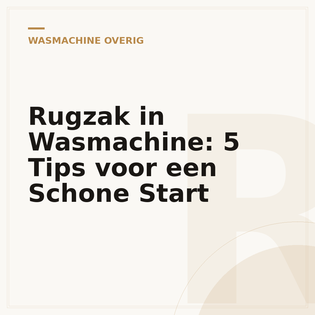 Rugzak in Wasmachine: 5 Tips voor een Schone Start