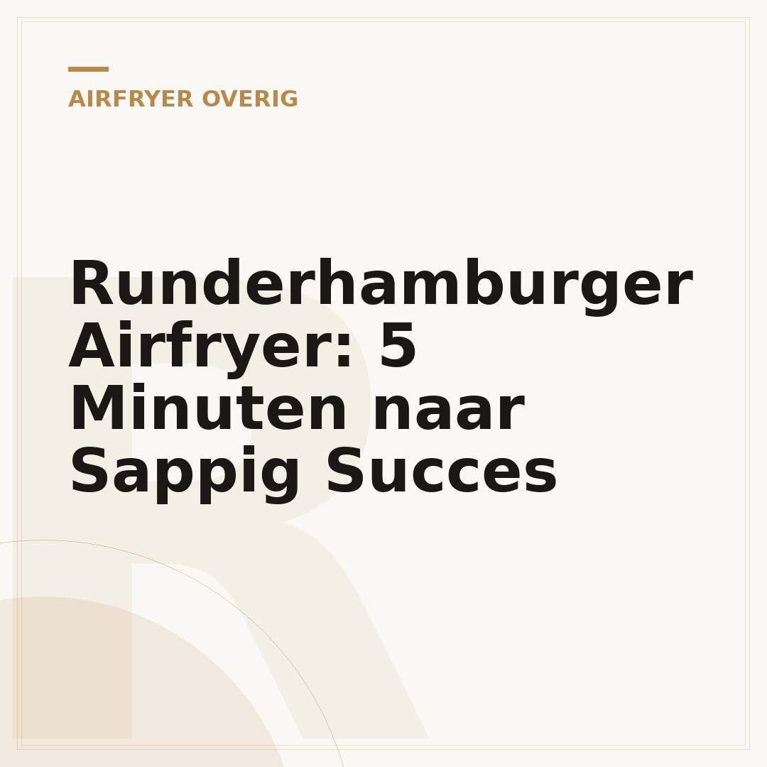 Runderhamburger Airfryer: 5 Minuten naar Sappig Succes