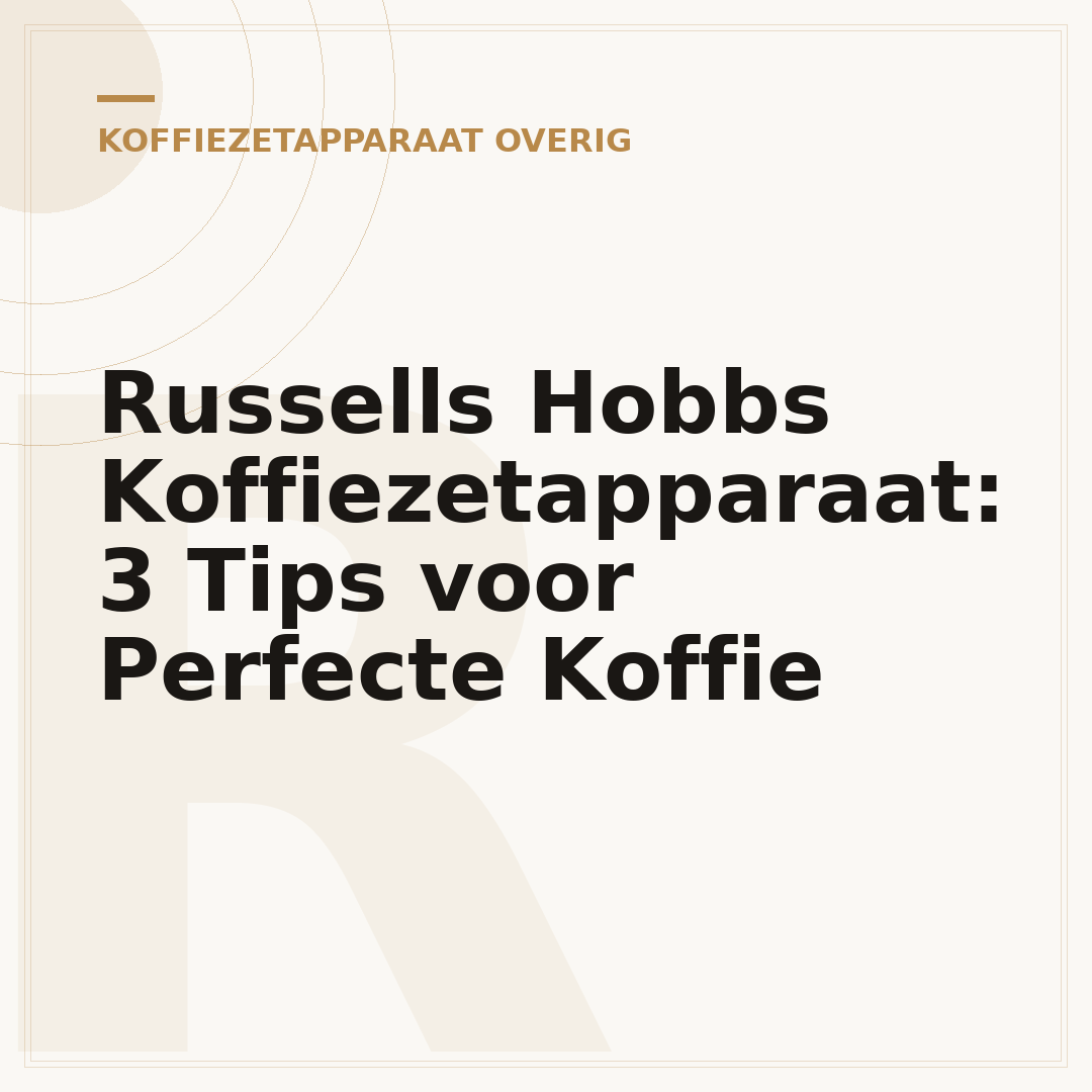 Russells Hobbs Koffiezetapparaat: 3 Tips voor Perfecte Koffie