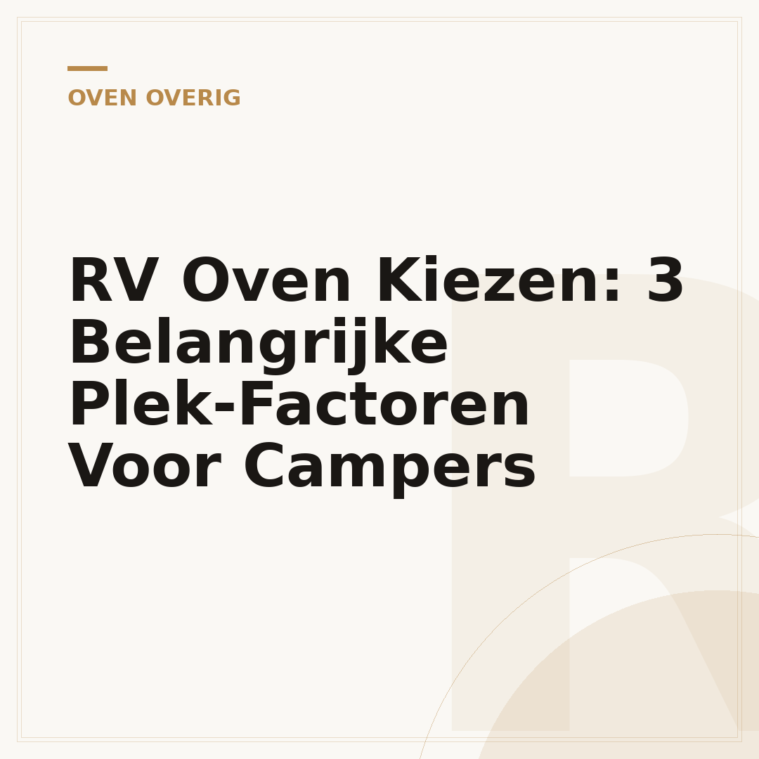 RV Oven Kiezen: 3 Belangrijke Plek-Factoren Voor Campers