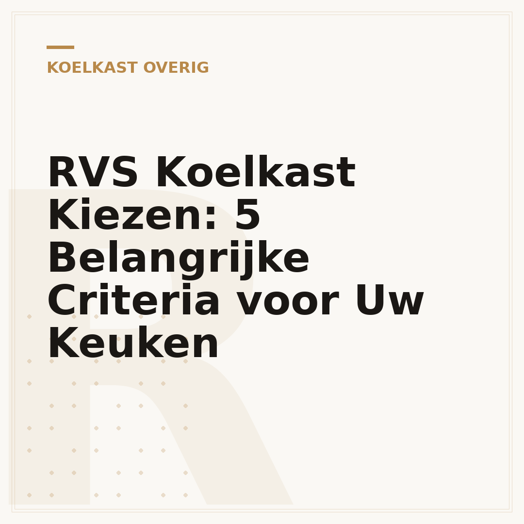 RVS Koelkast Kiezen: 5 Belangrijke Criteria voor Uw Keuken