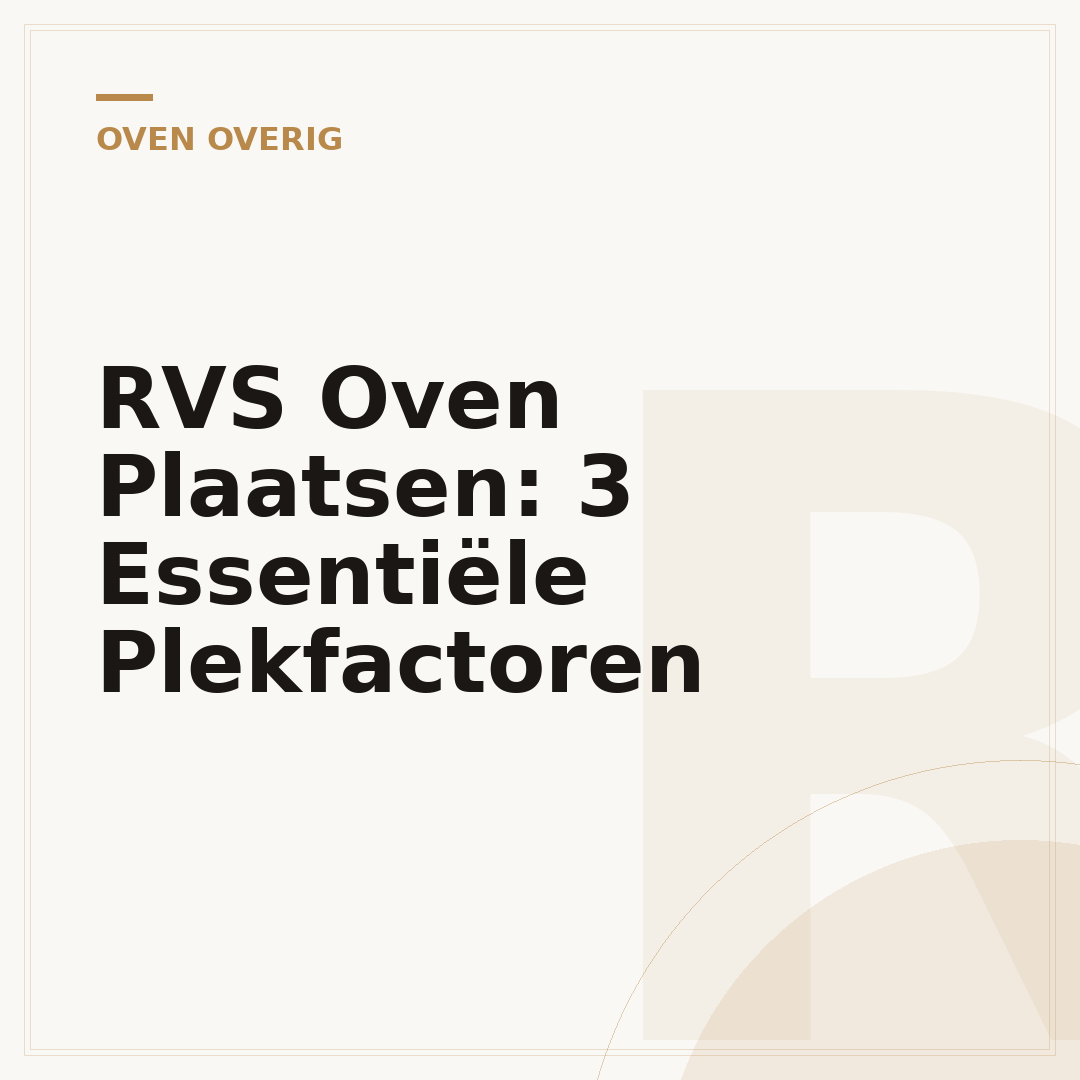 RVS Oven Plaatsen: 3 Essentiële Plekfactoren