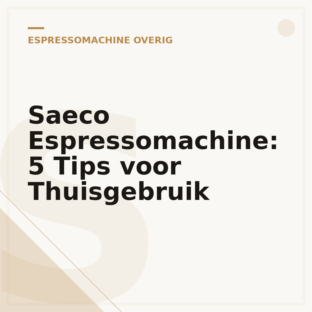 Saeco Espressomachine: 5 Tips voor Thuisgebruik