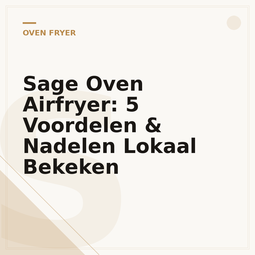 Sage Oven Airfryer: 5 Voordelen & Nadelen Lokaal Bekeken