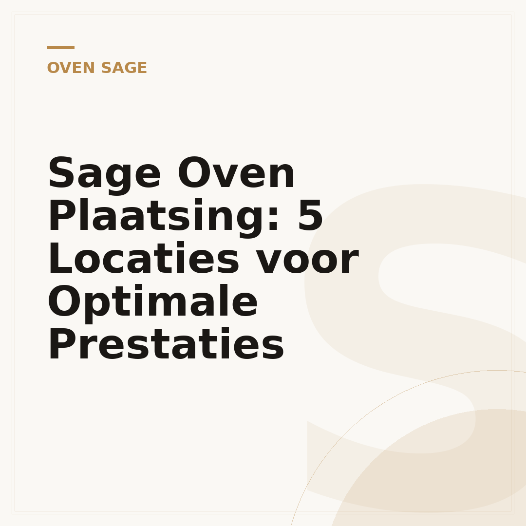 Sage Oven Plaatsing: 5 Locaties voor Optimale Prestaties