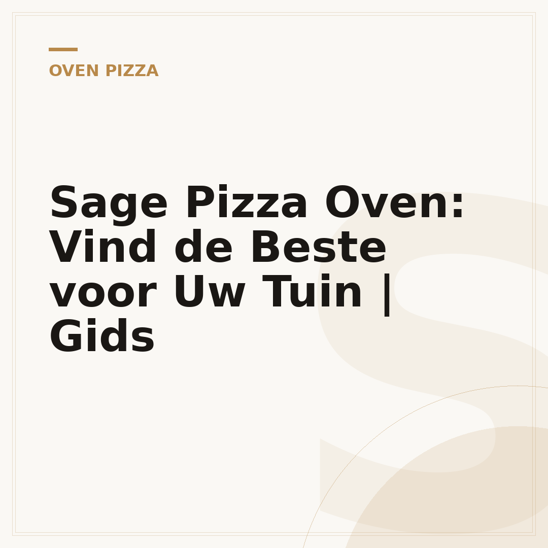 Sage Pizza Oven: Vind de Beste voor Uw Tuin | Gids