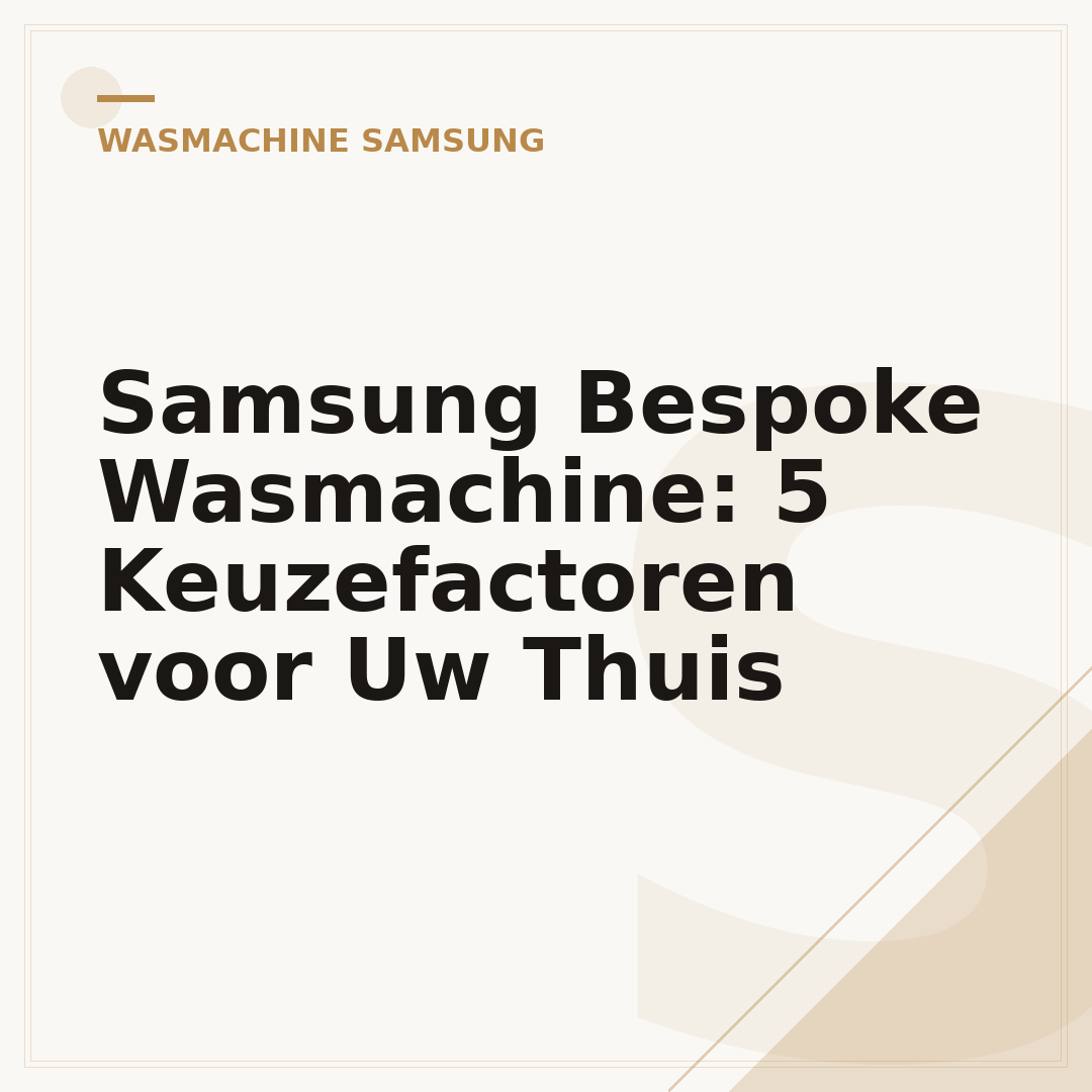 Samsung Bespoke Wasmachine: 5 Keuzefactoren voor Uw Thuis