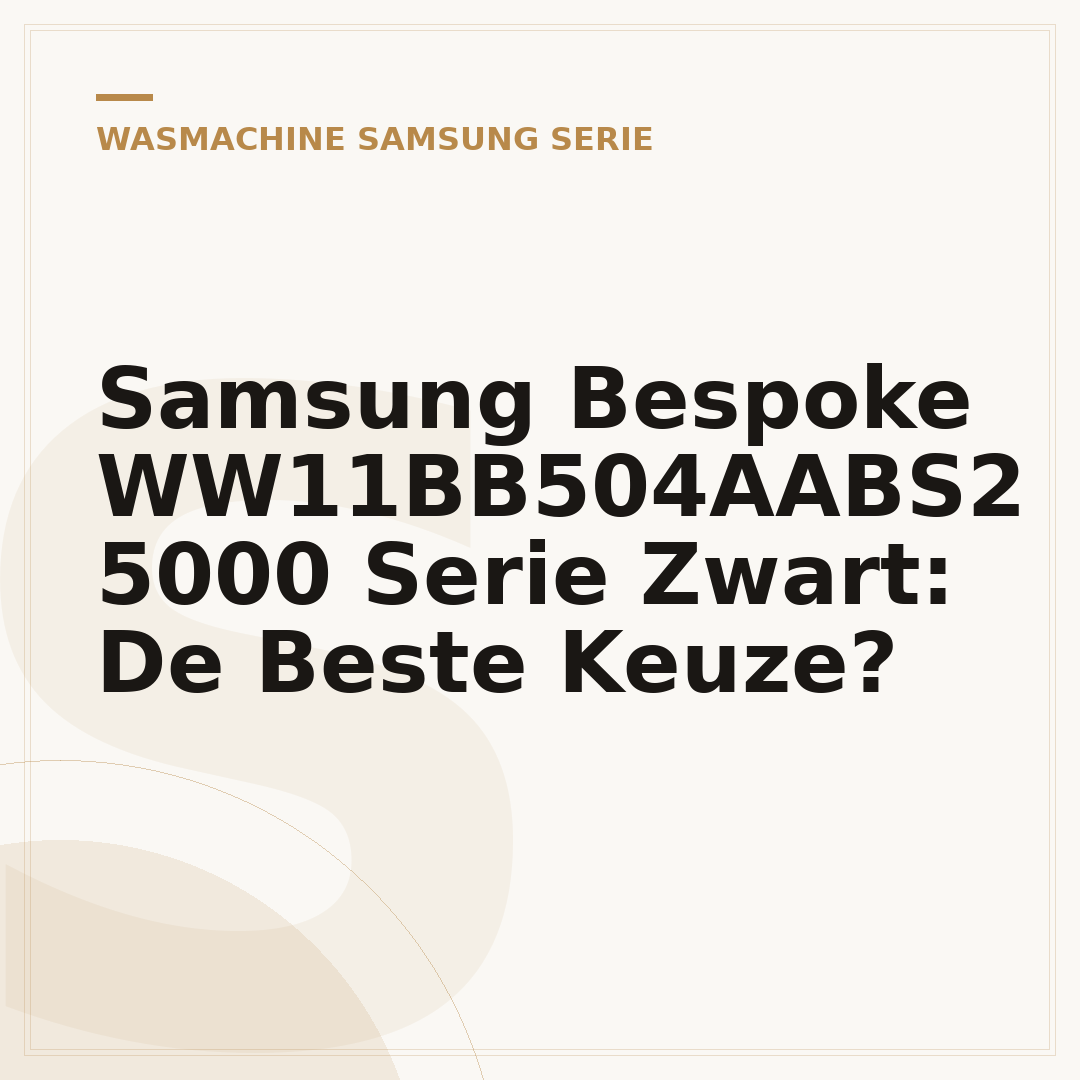 Samsung Bespoke WW11BB504AABS2 5000 Serie Zwart: De Beste Keuze?