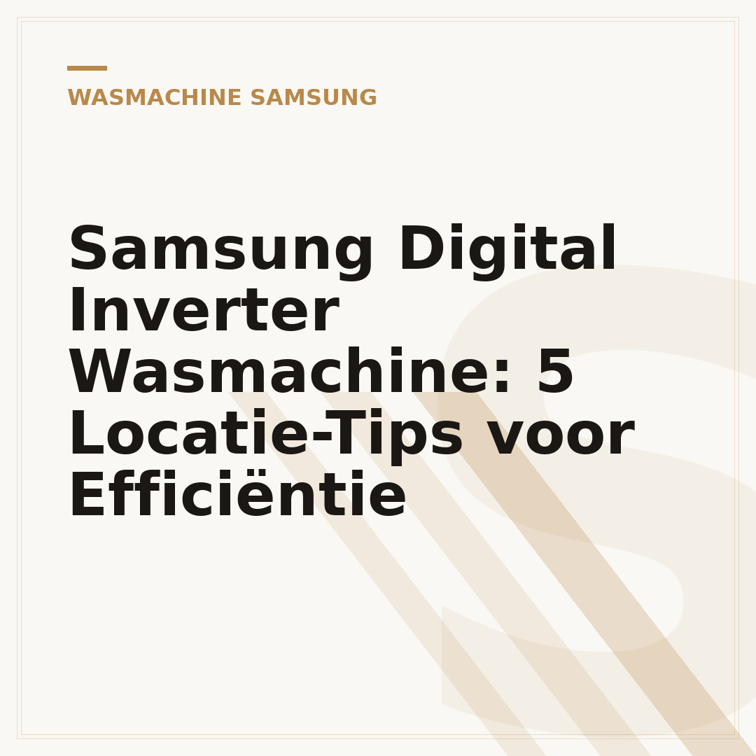 Samsung Digital Inverter Wasmachine: 5 Locatie-Tips voor Efficiëntie