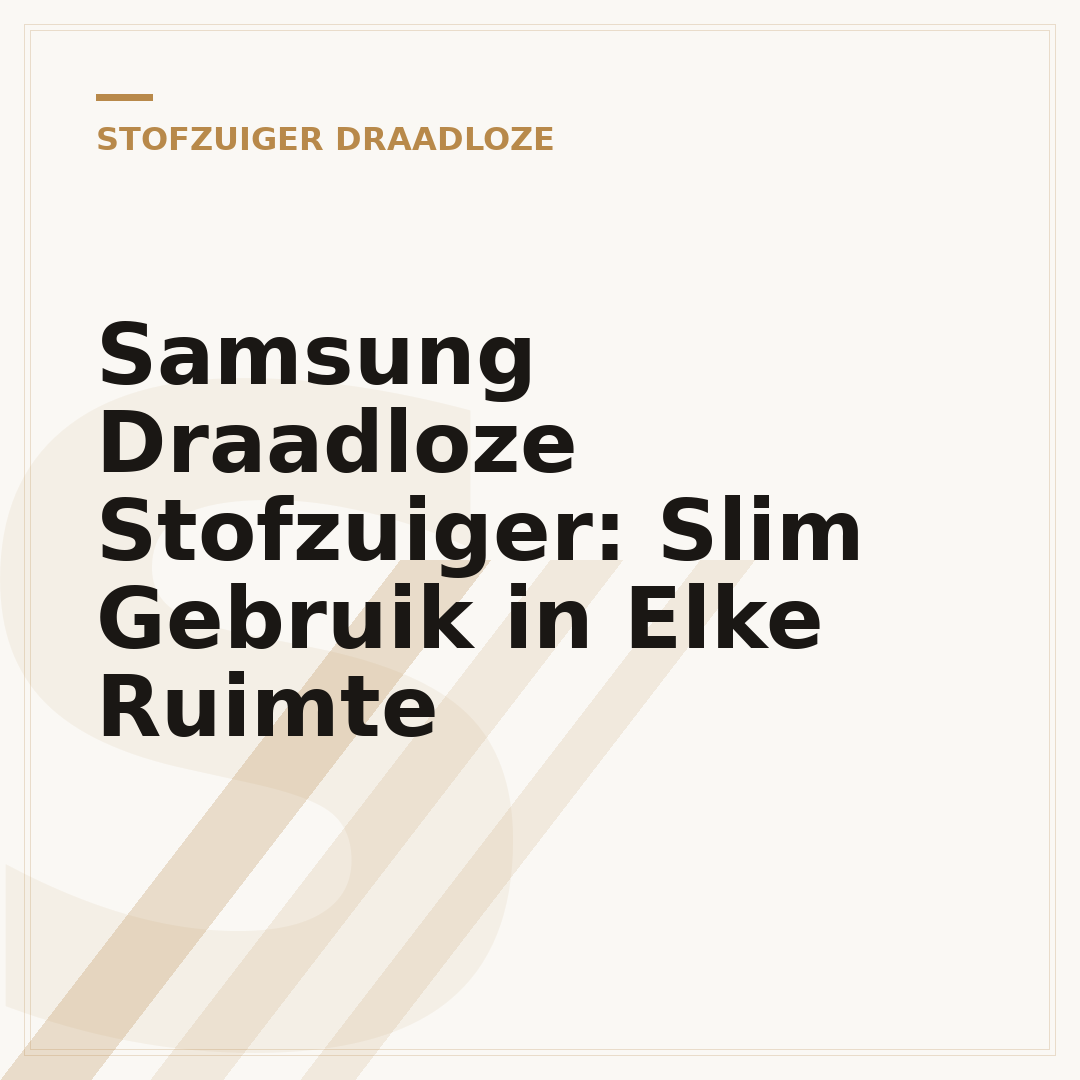 Samsung Draadloze Stofzuiger: Slim Gebruik in Elke Ruimte