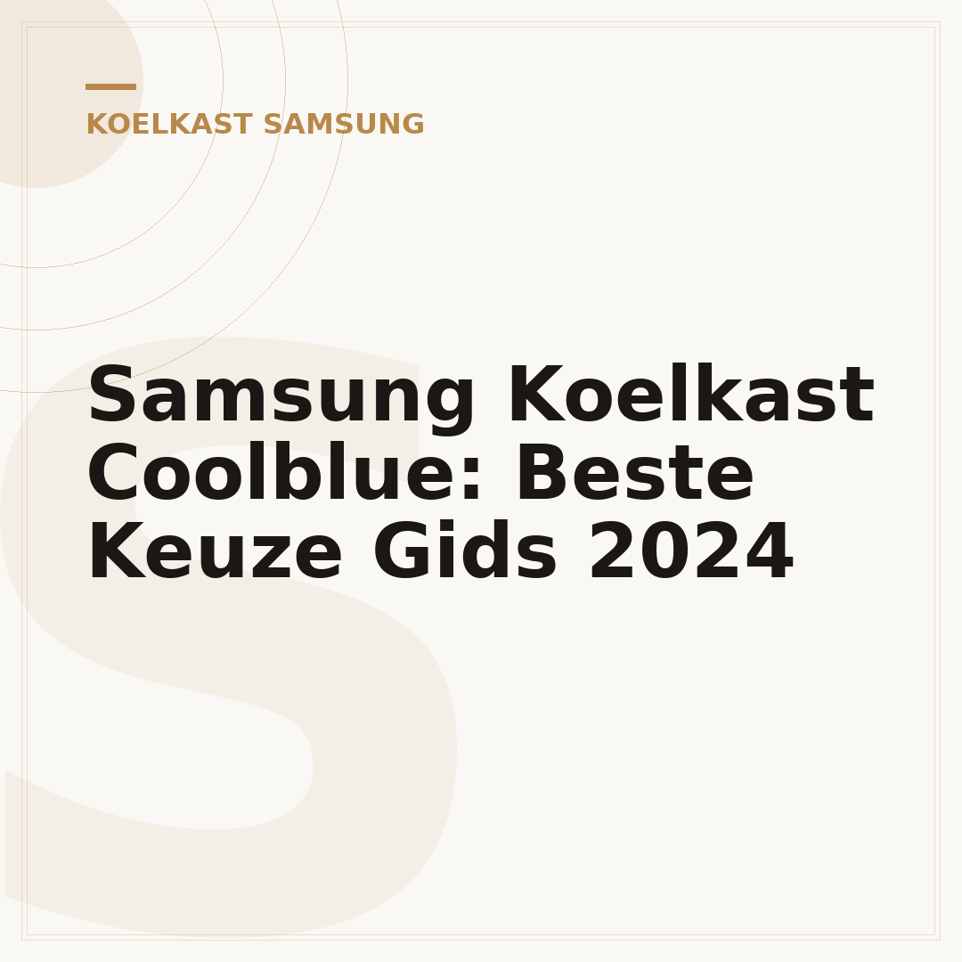 Samsung Koelkast Coolblue: Beste Keuze Gids 2024