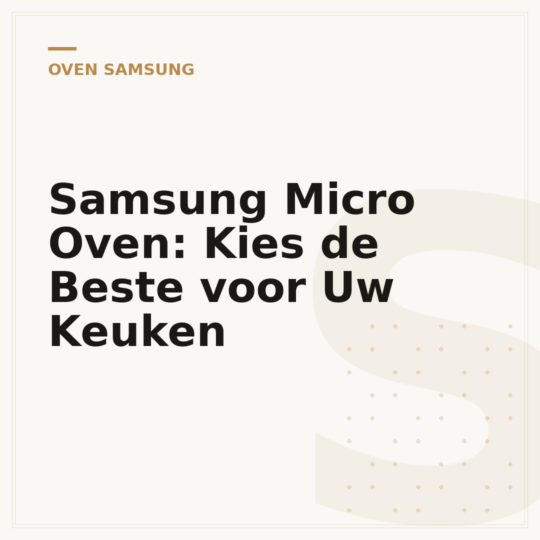 Samsung Micro Oven: Kies de Beste voor Uw Keuken