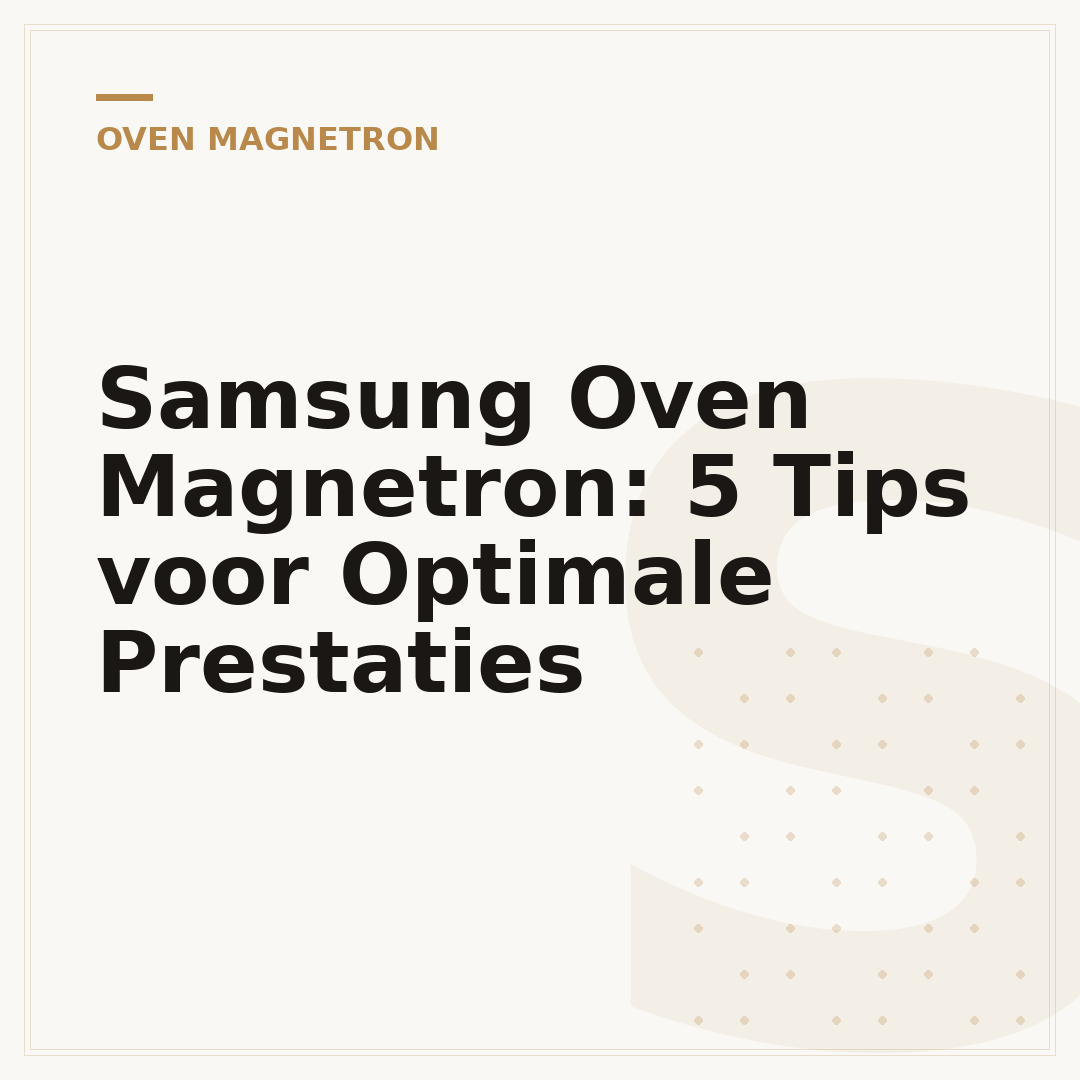Samsung Oven Magnetron: 5 Tips voor Optimale Prestaties