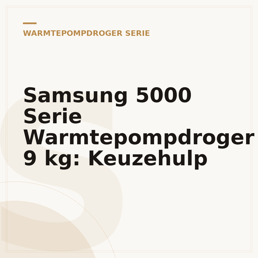 Samsung 5000 Serie Warmtepompdroger 9 kg: Keuzehulp
