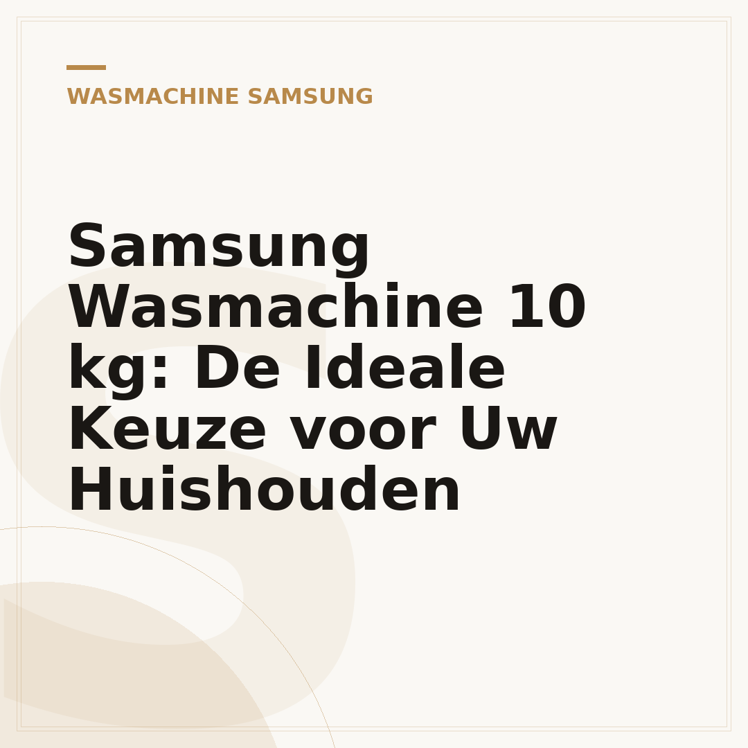Samsung Wasmachine 10 kg: De Ideale Keuze voor Uw Huishouden