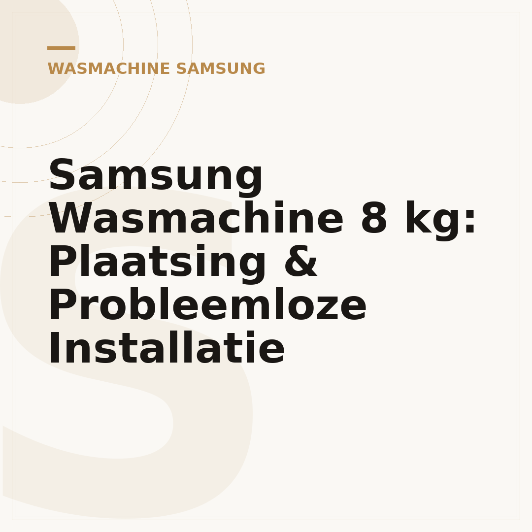 Samsung Wasmachine 8 kg: Plaatsing & Probleemloze Installatie