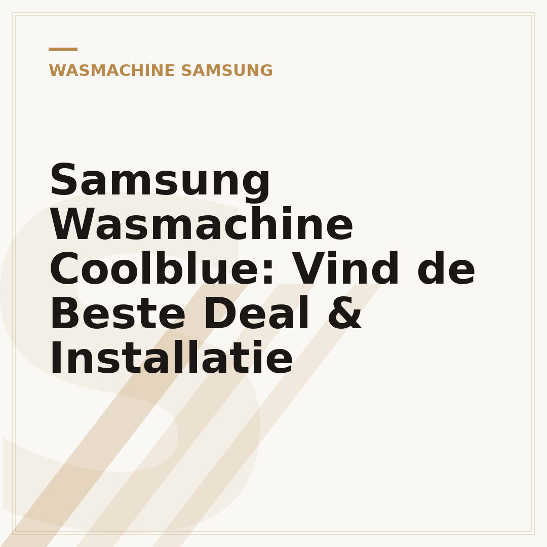 Samsung Wasmachine Coolblue: Vind de Beste Deal & Installatie