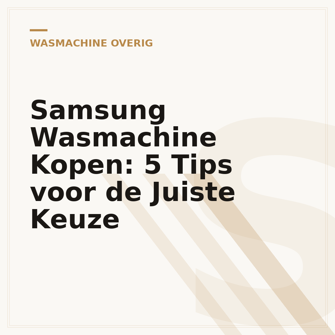 Samsung Wasmachine Kopen: 5 Tips voor de Juiste Keuze