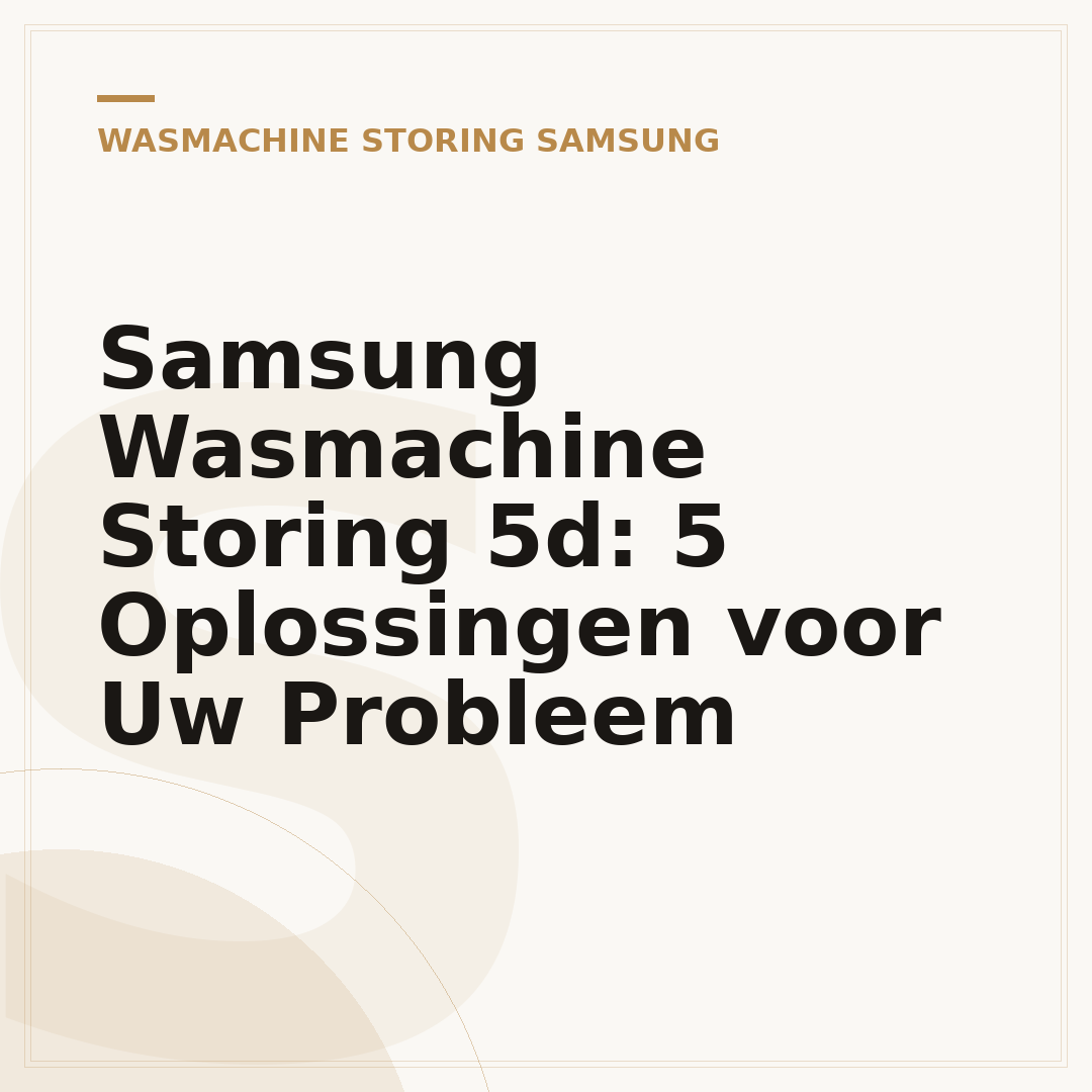 Samsung Wasmachine Storing 5d: 5 Oplossingen voor Uw Probleem