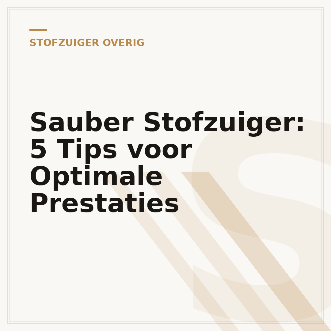 Sauber Stofzuiger: 5 Tips voor Optimale Prestaties