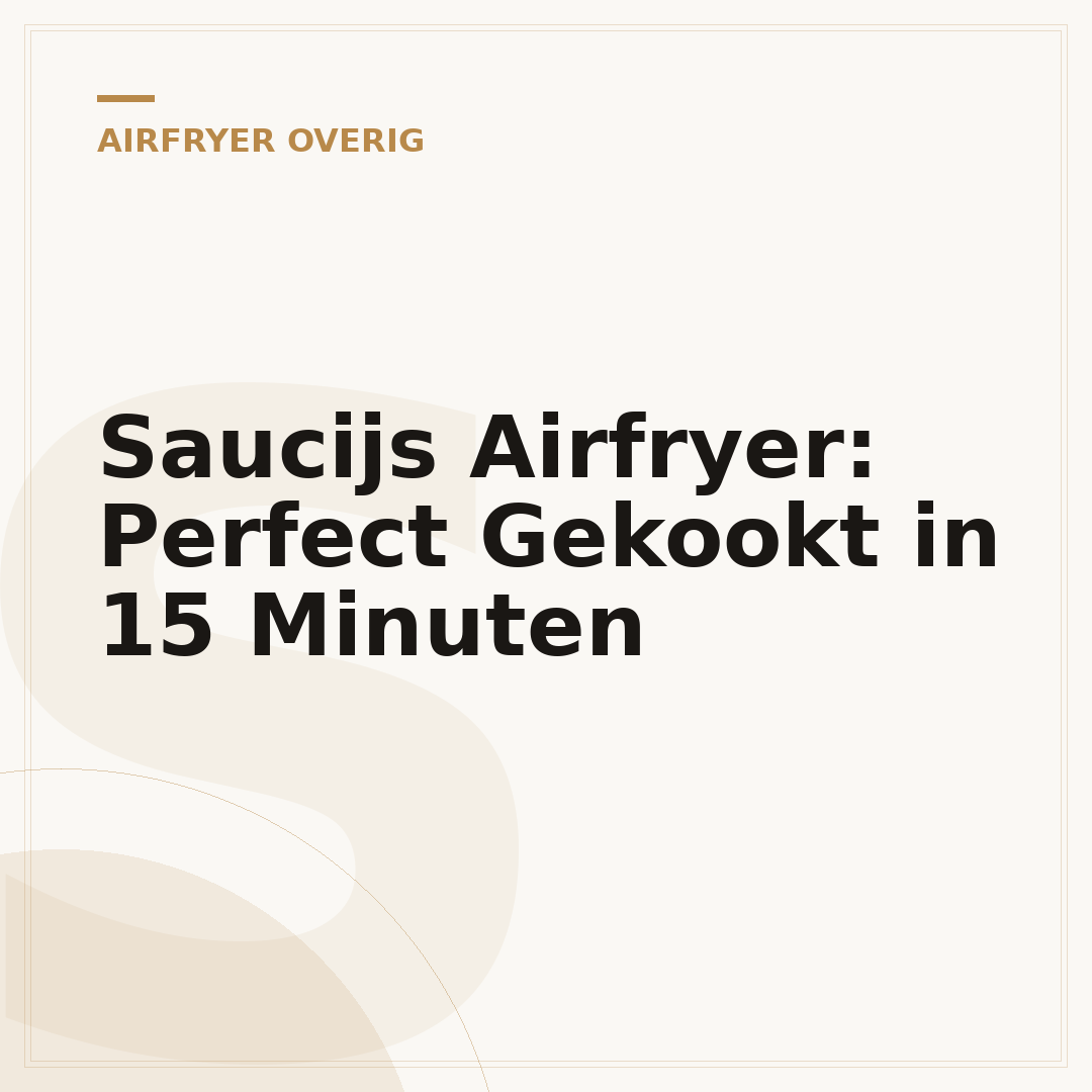 Saucijs Airfryer: Perfect Gekookt in 15 Minuten