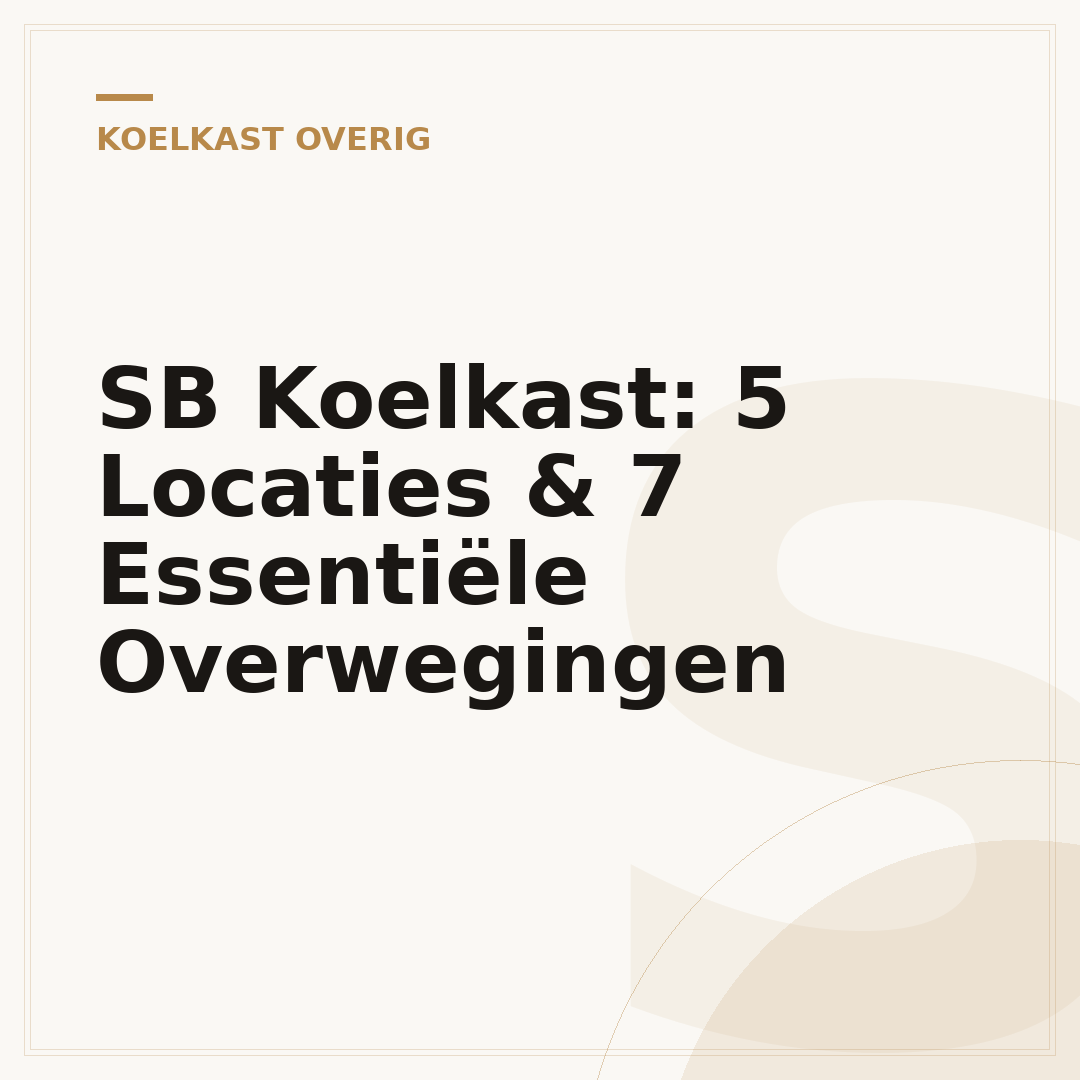SB Koelkast: 5 Locaties & 7 Essentiële Overwegingen