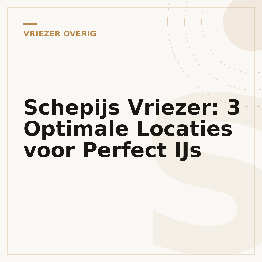 Schepijs Vriezer: 3 Optimale Locaties voor Perfect IJs
