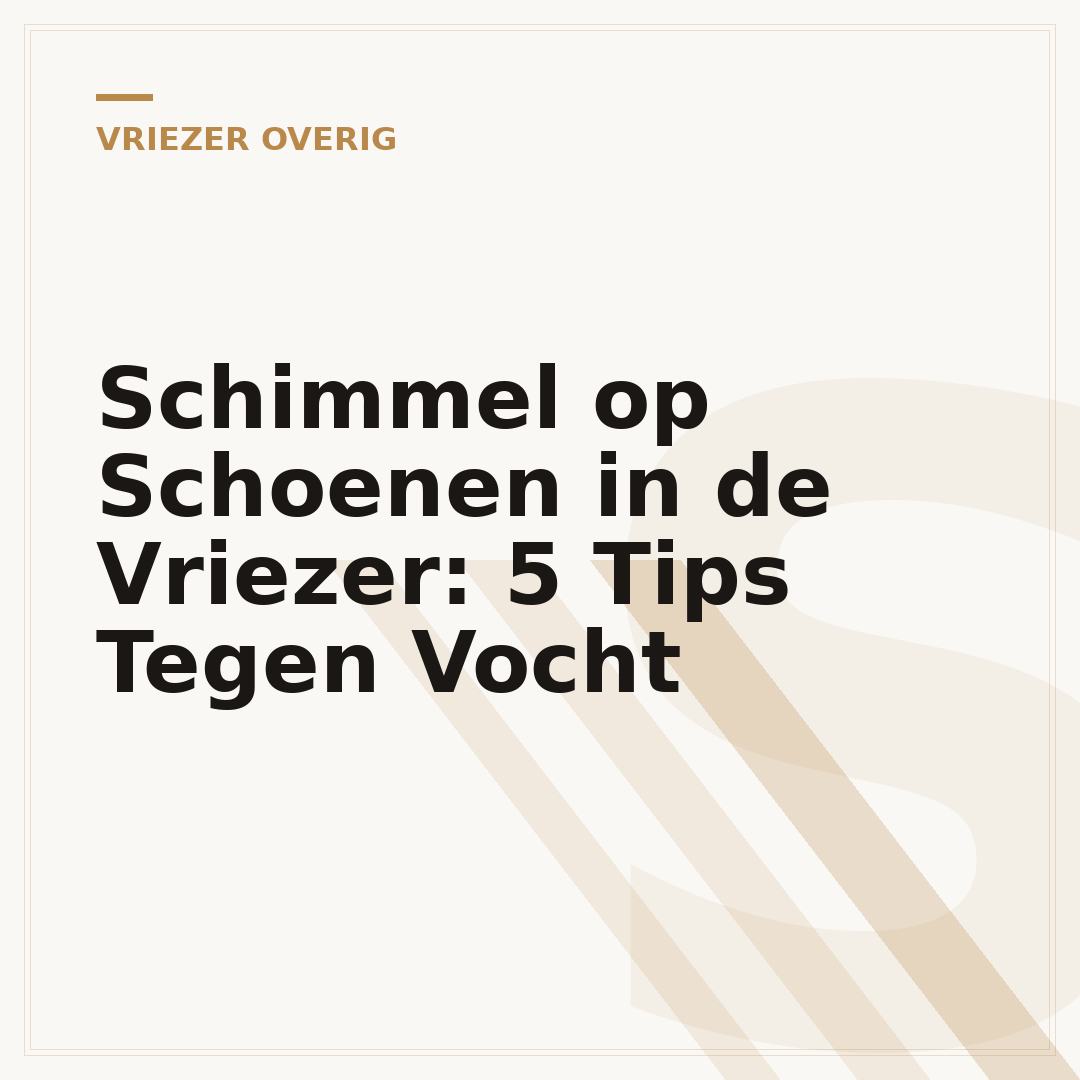 Schimmel op Schoenen in de Vriezer: 5 Tips Tegen Vocht