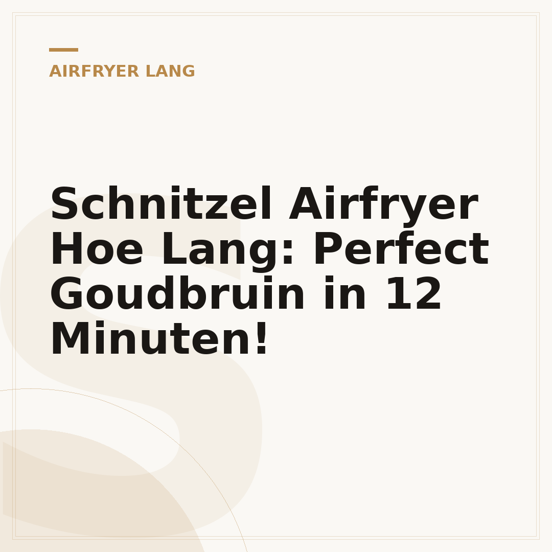 Schnitzel Airfryer Hoe Lang: Perfect Goudbruin in 12 Minuten!