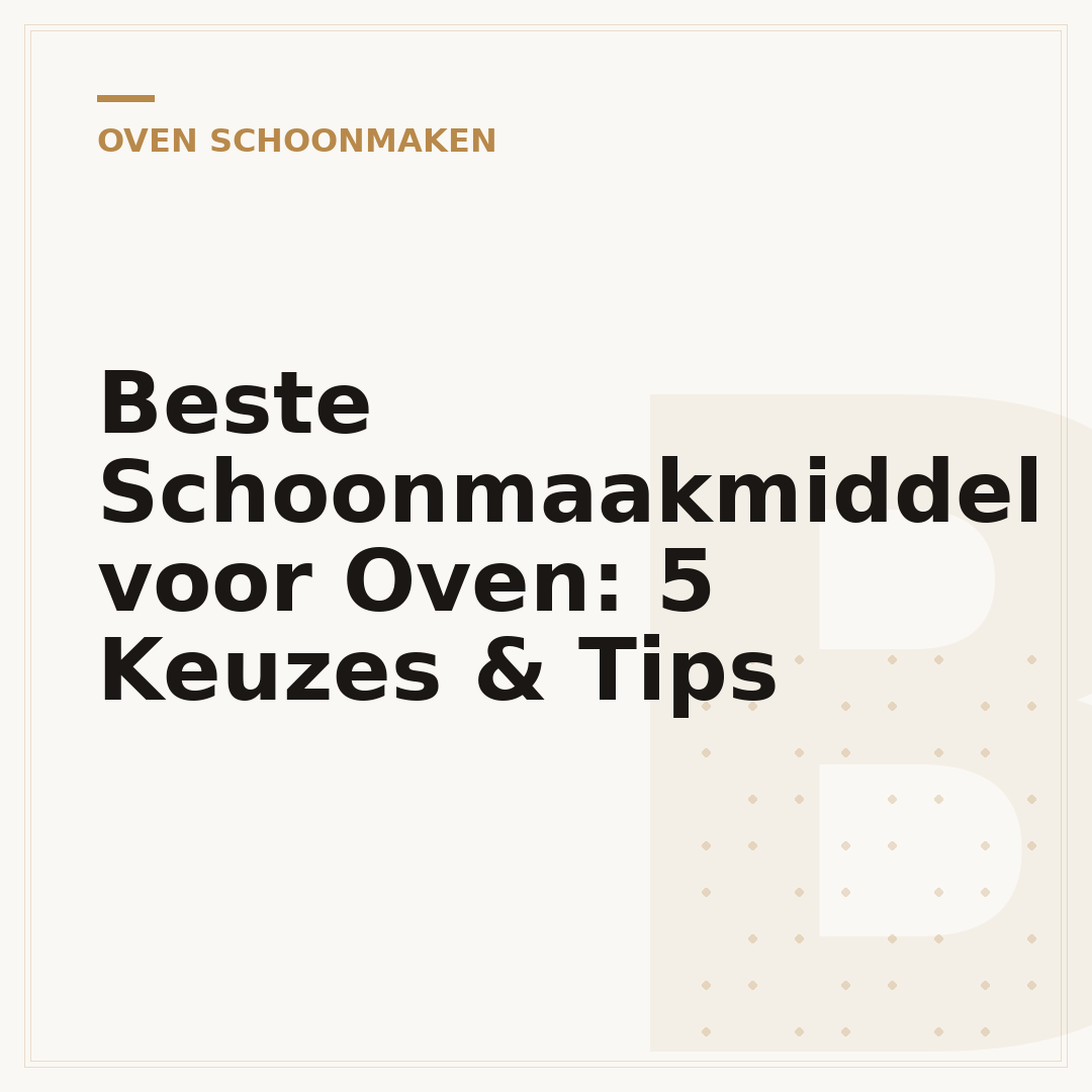 Beste Schoonmaakmiddel voor Oven: 5 Keuzes & Tips