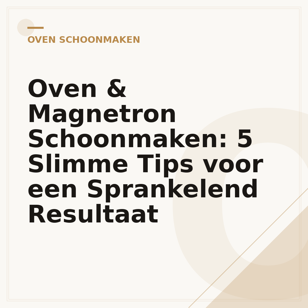 Oven & Magnetron Schoonmaken: 5 Slimme Tips voor een Sprankelend Resultaat
