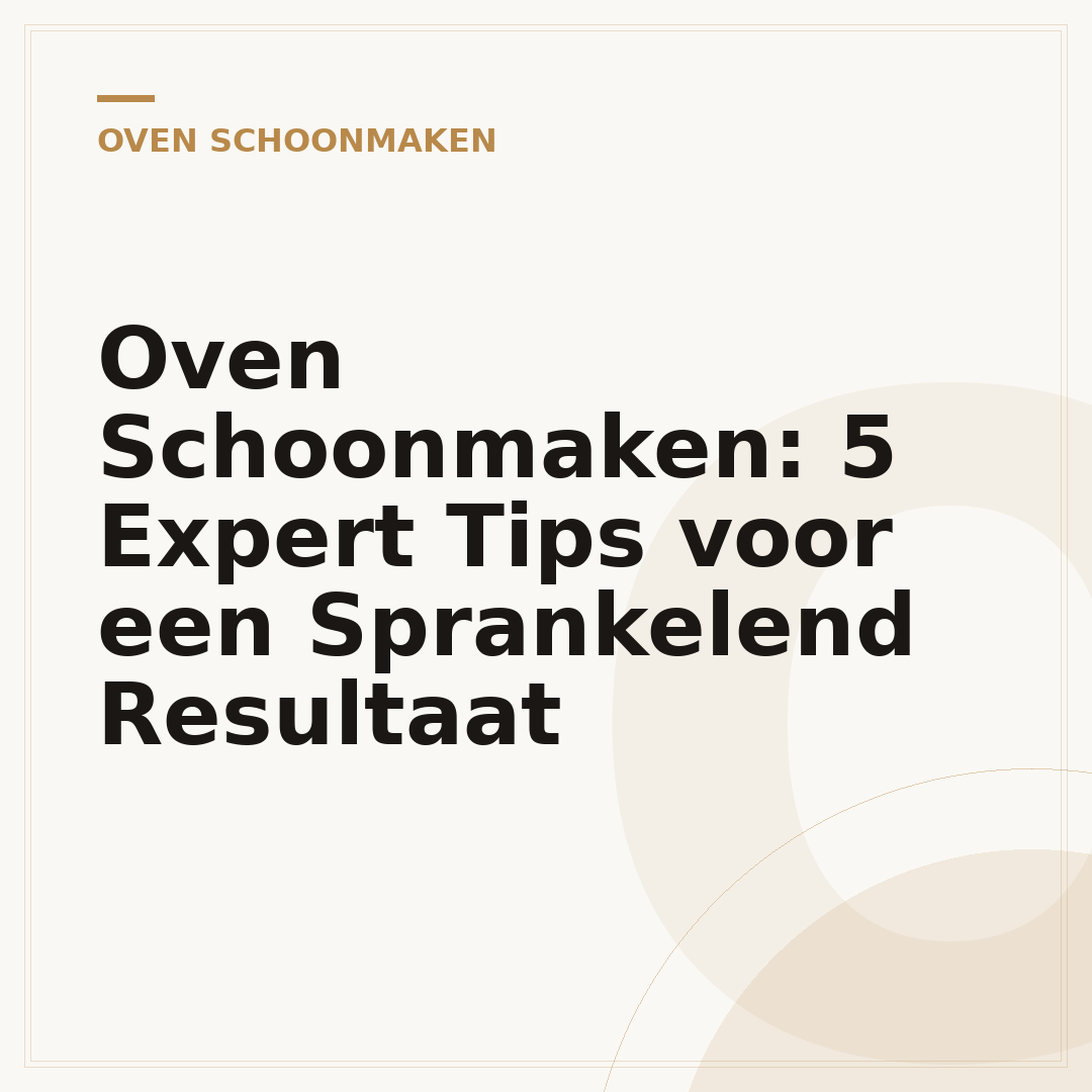 Oven Schoonmaken: 5 Expert Tips voor een Sprankelend Resultaat