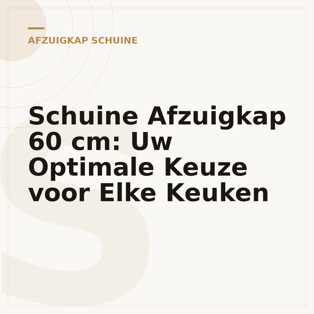 Schuine Afzuigkap 60 cm: Uw Optimale Keuze voor Elke Keuken