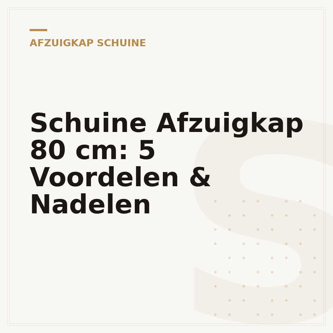 Schuine Afzuigkap 80 cm: 5 Voordelen & Nadelen