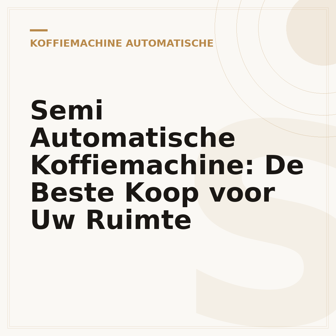 Semi Automatische Koffiemachine: De Beste Koop voor Uw Ruimte
